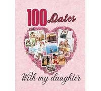 100 dates with my daughter: A Journey of Love, Laughter, and Connection