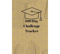 100 Day Challenge Tracker: 100 Day Challenge Tracker, 100 Day Goal Planner, notebook 100 Day Productivity Challenge / Anyone can organize his ... and Organizer/Daily Notebook Planner.