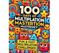 100-Day Math Workbook: Multiplication Mastery for Grades 9-11: Mastering Advanced Multiplication Concepts