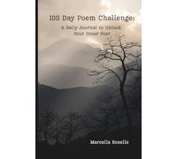 100 Day Poem Challenge: A Daily Journal to Unlock Your Inner Poet
