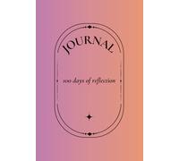 100-Day Reflection Journal for Growth, Mindfulness & Inspiration: Morning & Evening Prompts, Affirmations & Emotion Tracking to Foster Self-Awareness and Intentional Living