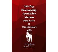 100-Day Relationship Journal for Women: Take Notes to Win His Heart