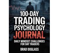 100-Day Trading Psychology Journal book: Daily mindset challenges for day traders