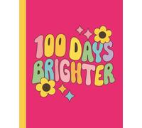 100 Days Brighter Composition Notebook: A Fun Retro Style School Milestone Gift for Girls featuring a Groovy 70s Design with Flowers and Sparkles - 110 Wide Ruled Pages