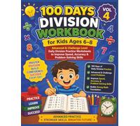 100 Days Division Workbook for Kids Ages 6-8 (Vol 4): Advanced & Challenge Level Daily Division Practice Worksheets to Improve Speed, Accuracy & Problem-Solving Skills