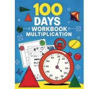 100 Days Math Workbook Multiplication: Easy Multiplication for Kids Single Digit Multiplication Workbook
