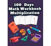 100 Days Math Workbook Multiplication: math multiplication workbook grade 2 | math 100 days of timed tests multiplication | For Kids Ages 7-11