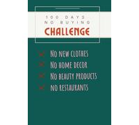 100 Days No-Buying Challenge Journal: Track, Save & Invest