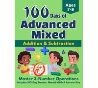 100 Days of Advanced Mixed Addition and Subtraction: Master 3-Number Operations Math Workbook for Grades 2-3: Mental Math Drills with Missing Number ... 100-Day Tracker and Answer Key, Ages 7-9
