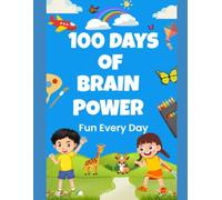 100 Days of Brain Power: Ultimate Fun Activity Workbook for Smart Kids: Brain Teasers, Word Quests, Math Mysteries & Creative Logic for Ages 6-10