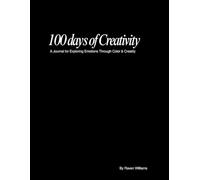 100 Days of Creativity: A Journal Exploring Emotions Through Color and Creativity