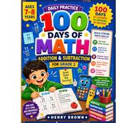 100 Days of Daily Math Practice for Grade 2: An Addition and Subtraction Workbook with Daily Exercises, Mental Math, Number Sense, Review Activities, and Word Problems for Second Grade Learners