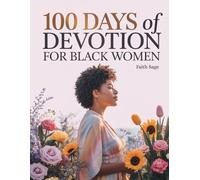 100 Days of Devotion for Black Women: Quick Daily Reflections and Bible-Inspired Guidance