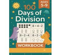 100 Days of Division Math Workbook: Daily Exercises for Kids Ages 5-9