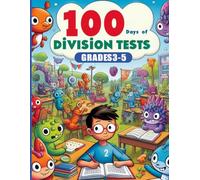 100 Days of Division Tests: Grades 3 -5: Math Drills, Practice Problems
