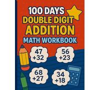 100 Days of Double-Digit Addition Math Workbook: 100 Days of Addition Math Workbook for Grade 2