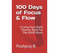 100 Days of Focus & Flow: A Long-Haul Daily Planner Built For The ADHD Brain
