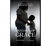 100 Days of Grace: A postpartum devotional for healing, hope, and joy