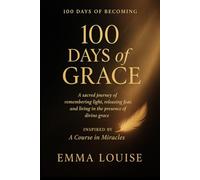 100 days of grace: inspired by a course in miracles