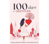 100 Days of Gratitude: Practice Positivity, Create Joy, Change Your Life, Gratitude Journal Notebook with short, daily writing prompts, Self-Care Affirmations