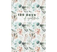 100 Days of Gratitude with Dotted Pages: A Journal for Growing in Gratitude