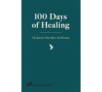100 Days of Healing: The Journal That Moves You Forward (Guided Breakup and Self Love Journal)