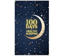 100 DAYS of healthy sleeping: A Guided Sleep & Dream Journal for Better Rest and Self-Discovery