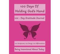 100 Days Of Holding God's Hand: 100 - Day Gratitude Journal