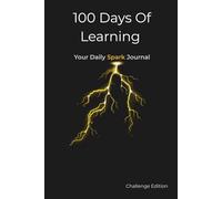 100 Days Of Learning: Your Daily Spark Journal