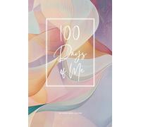 100 Days of Me: A Self-Love and Gratitude Journal: A 100-day guided workbook filled with gentle prompts, affirmations, mood tracking, and self-reflection to nurture confidence, calm, and joy.