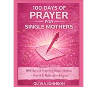 100 Days of Prayer for Single Mothers: Prayer & Reflection Journal