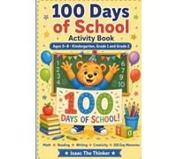 100 Days of School Activity Book for Kids Ages 5-8: Math, Reading, Writing and 100-Themed Activities | Celebrate 100 Days of Learning | Kindergarten, Grade 1 and Grade 2