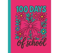 100 Days of School Composition Notebook for Girls: A Cute Floral School Celebration Gift featuring a Big Pink Bow and Colorful Flowers on a Hot Pink Background - 110 Wide Ruled Pages