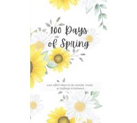 100 Days of Spring: Low-effort ideas to do outside, inside, or halfway in between