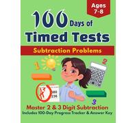 100 Days of Subtraction Timed Tests: 2nd Grade Math Workbook: Master 2 & 3 Digit Subtraction Practice Drills with Answer Key and Progress Tracker, Ages 7-8