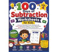 100 Days of Subtraction Worksheets for Kids (Vol 4): Advanced Daily Math Practice Workbook with 2000+ Subtraction Problems | Improve Mental Math, ... Ages 7-10, Grade 3-4 & Homeschool Learning