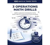 100 Days of Timed Tests: 3 Operations Math Drills: Addition, Subtraction & Multiplication 0-12 for Grade 3, Ages 8-9 | Comprehensive Practice Workbook