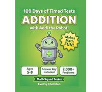 100 Days of Timed Tests Addition, Kindergarten, 1st Grade, Ages 5-7, Math Drills, Digits 0-20, Answer Key Included (Math Squad Series): Daily Practice ... | 3,000+ Problems | Homeschool & Classroom