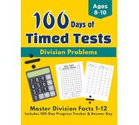 100 Days of Timed Tests: Division Problems: Master Division Facts 1-12: Includes 100-Day Progress Tracker and Answer Key (Ages 8-10) 3rd grade division workbook
