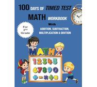 100 Days of Timed Tests MATH Workbook for 3rd Grade: Addition, Subtraction, Multiplication, and Division Practice: Perfect for Home or Classroom Use: Aligned with 3rd Grade Math Standards