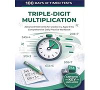 100 Days of Timed Tests: Triple-Digit Multiplication: Advanced Math Drills for Grades 3-4, Ages 8-10 | Comprehensive Daily Practice Workbook