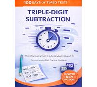100 Days of Timed Tests: Triple-Digit Subtraction: Mixed Regrouping Math Drills for Grades 2-3, Ages 7-9 | Comprehensive Daily Practice Workbook