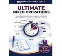 100 Days of Timed Tests: Ultimate Mixed Operations: Comprehensive Math Drills for Grades 3-4, Ages 8-10 | Master Addition, Subtraction, Multiplication & Division
