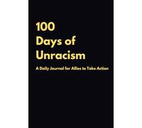 100 Days of Unracism: A Daily Journal for Allies to Take Action