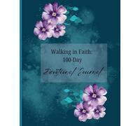 100 Days Of Walking In Faith: Devotional Journal