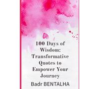 100 Days of Wisdom: Transformative Quotes to Empower Your Journey: 3