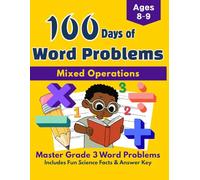 100 Days of Word Problems: Grade 3 Mixed Operations Math Workbook: Multi-Step Logic, Fun Science Facts & Answer Key for Ages 8-9 (Daily Practice for Homeschooling)