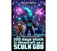 100 days stuck in Minecraft as a SCULK GOD: Book 2 : Rise of the Sculk Emperor . An Unofficial 8-Bit Adventure for Kids and Tweens.