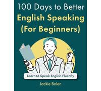 Jackie Bolen 100 Days to Better English Speaking (For Beginners) (Tascabile)