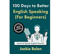 100 Days to Better English Speaking (For Beginners): Learn to Speak English Fluently (Large Print Edition)
